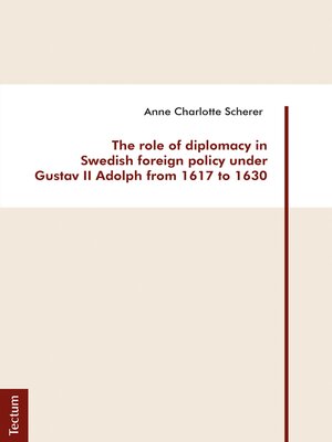 cover image of The role of diplomacy in Swedish foreign policy under Gustav II Adolph from 1617 to 1630